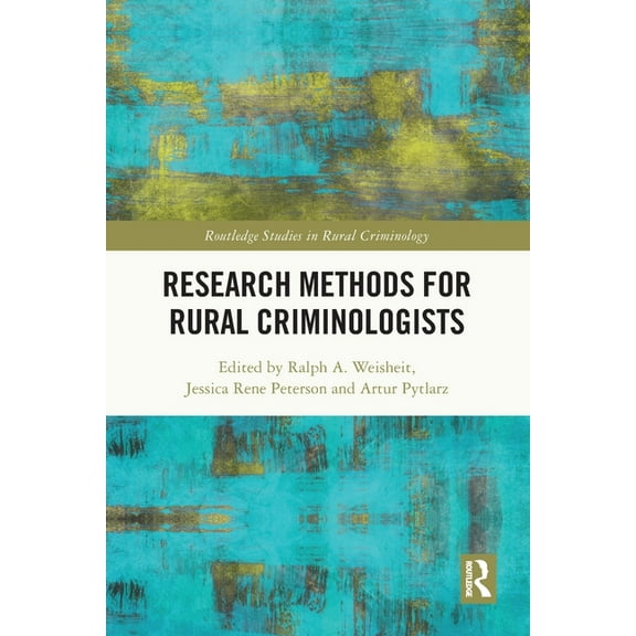 Routledge Studies in Rural Criminology Research Methods for Rural Criminologists, (Paperback)