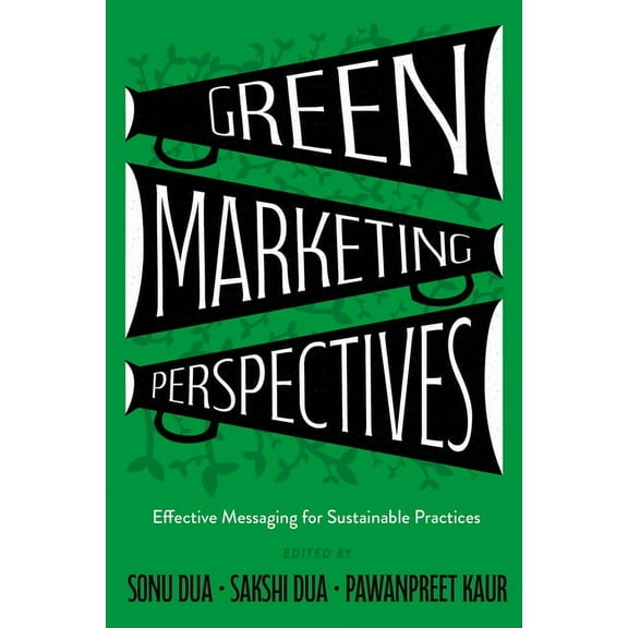 Green Marketing Perspectives: Effective Messaging for Sustainable Practices, (Hardcover)