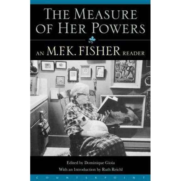 Pre-Owned The Measure of Her Powers: An M.F.K. Fisher Reader (Paperback) 1582431043 9781582431048