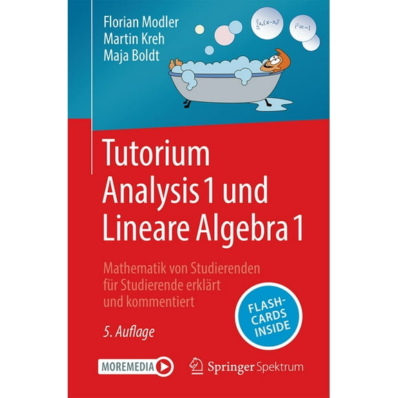 Tutorium Analysis 1 Und Lineare Algebra 1: Mathematik Von Studierenden Für Studierende Erklärt Und Kommentiert, (Paperback)