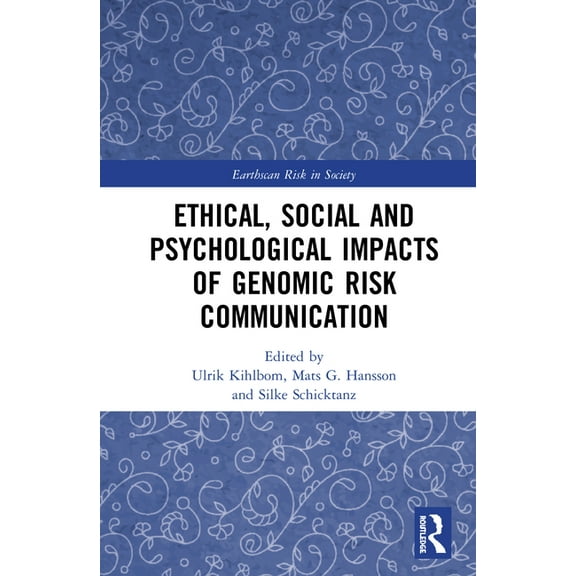 Earthscan Risk in Society Ethical, Social and Psychological Impacts of Genomic Risk Communication, (Hardcover)