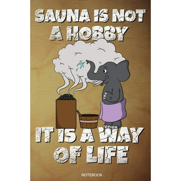 Sauna Is Not A Hobby It Is A Way Of Life Lustiges Wellness Notizbuch Therme Fur