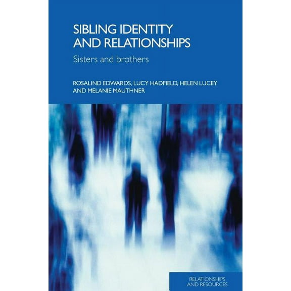 Relationships and Resources Sibling Identity and Relationships: Sisters and Brothers, (Paperback)