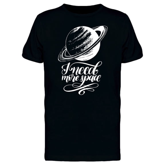 Saturn I Need More Space T-Shirt Men -Image by Shutterstock, Male 3X-Large