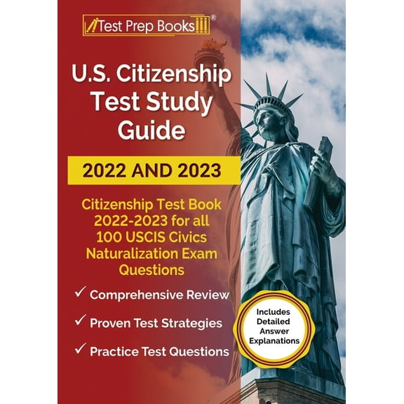 US Citizenship Test Study Guide 2022 and 2023: Citizenship Test Book 2022 - 2023 for all 100 USCIS Civics Naturalization, (Paperback)
