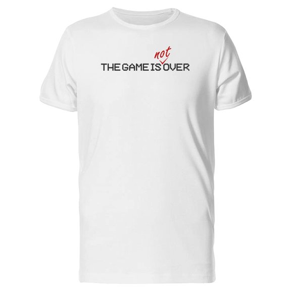 The Game Is ( Not) Over Tee Men's -Image by Shutterstock
