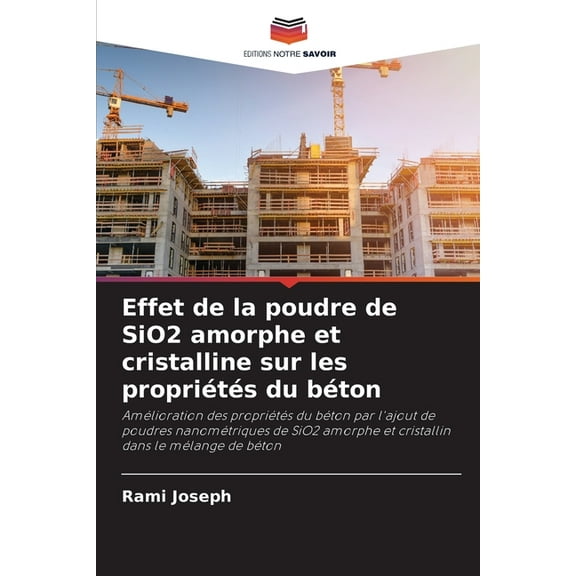 Effet de la poudre de SiO2 amorphe et cristalline sur les propriétés du béton, (Paperback)
