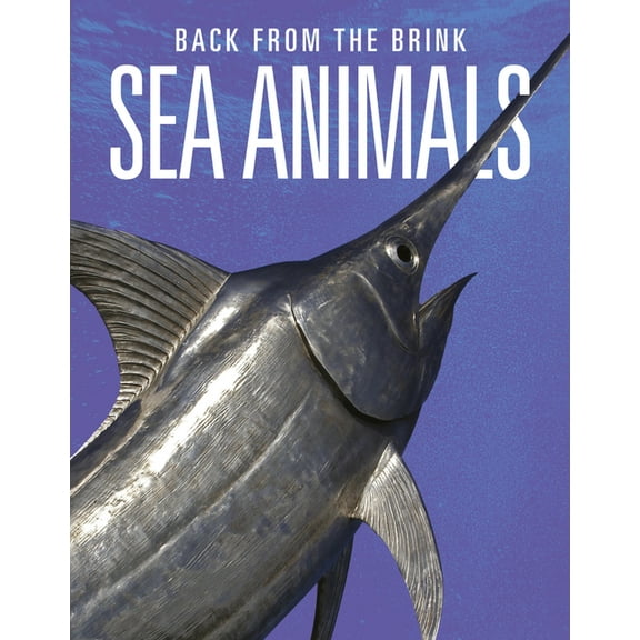 Sea Animals: Back from the Brink, (Paperback)