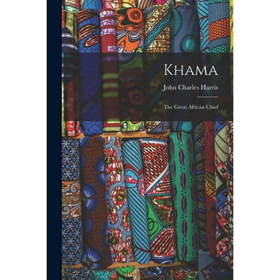 Khama: the Great African Chief (Paperback)