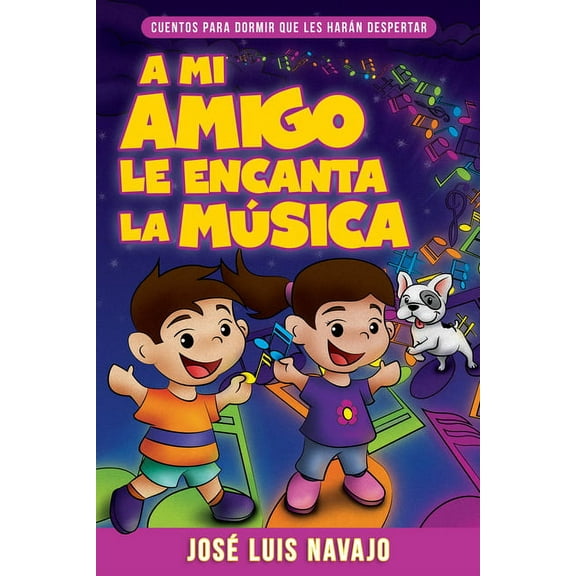 Cuentos para dormir que les harán despertar: A mi amigo le encanta la música : Cuentos para dormir que les harán despertar (Paperback)