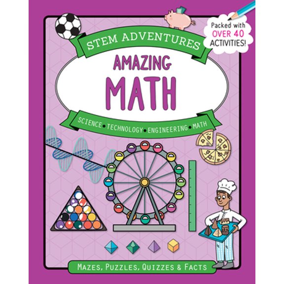 Pre-Owned Stem Adventures: Amazing Math: Mazes, Puzzles, Quizzes & Facts, More Than 40 Activities! (Paperback) 1438012500 9781438012506