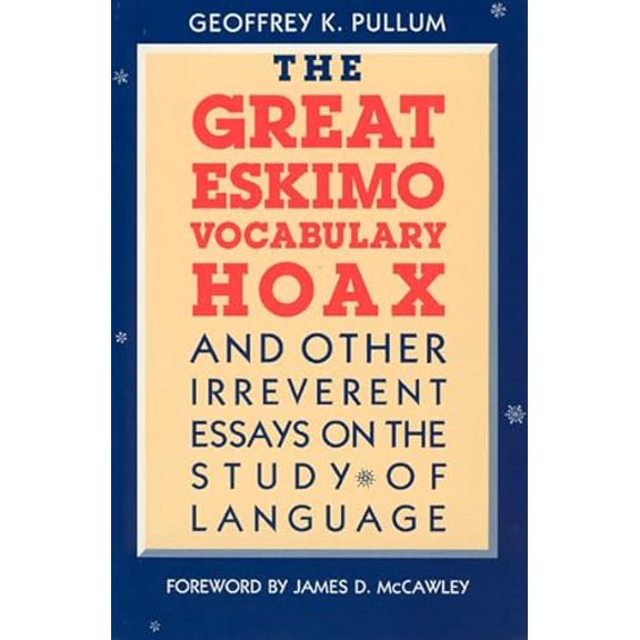 Pre-Owned The Great Eskimo Vocabulary Hoax and Other Irreverent Essays on the Study of Language (Paperback) 0226685349 9780226685342