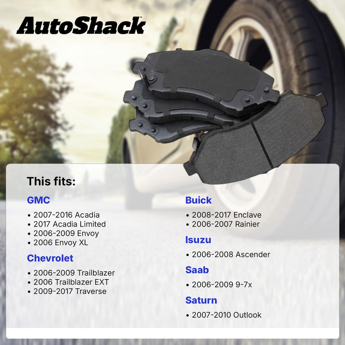 AutoShack Front & Rear Ceramic Brake Pad Set for Chevrolet, GMC & Buick, Traverse 2009-2017 Acadia 2007-2016 Enclave 2008-2017 Trailblazer 2006-2009, AWD FWD 4WD RWD L6 4.2L V6 3.6L V8 5.3L 6.0L