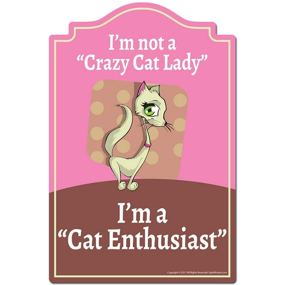 I'm Not The Crazy Cat Lady I'm A Cat Enthsiast Novelty Sign | Indoor/Outdoor | Funny Home Decor for Garages, Living Rooms, Bedroom, Offices | SignMission personalized gift