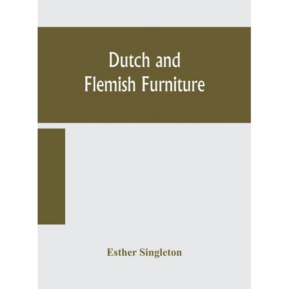 Dutch And Flemish Furniture, (Hardcover)