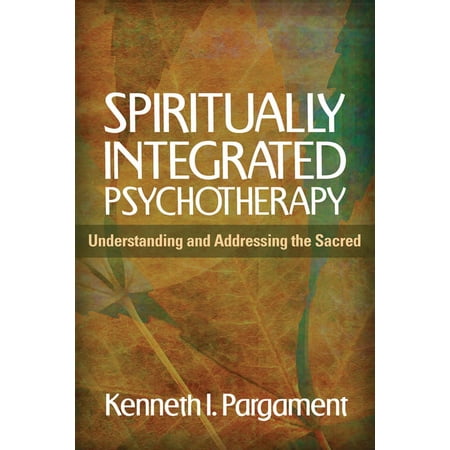 Spiritually Integrated Psychotherapy: Understanding and Addressing the Sacred (Paperback)