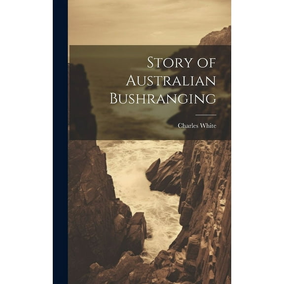 Story of Australian Bushranging (Hardcover)
