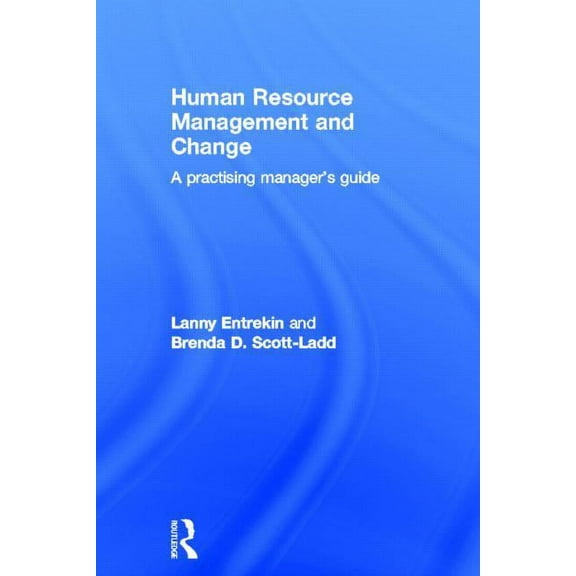 Human Resource Management and Change: A Practising Manager's Guide, (Hardcover)