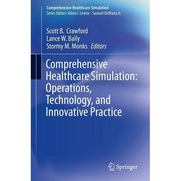 Comprehensive Healthcare Simulation Comprehensive Healthcare Simulation: Operations, Technology, and Innovative Practice, (Paperback)
