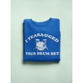 thumbnail image 3 of I Teabagged Your Drum Set Design Sweatshirt Women -T-Line Designs, Female Medium, 3 of 4