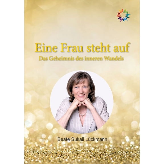 Eine Frau steht auf: Das Geheimnis des inneren Wandels, (Paperback)