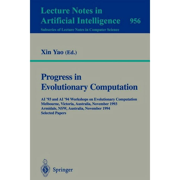 Progress in Evolutionary Computation: AI '93 and AI '94 Workshops on Evolutionary Computation, Melbourne, Victoria, Aust, (Paperback)