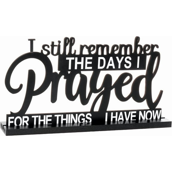 "I Still Remember The Days I Prayed For The Things I Have Now" - Inspirational Wooden Plaque - Home adornment - Motivational Sign for Living Room, Kitchen, Entryway (9.76" x 5.24")