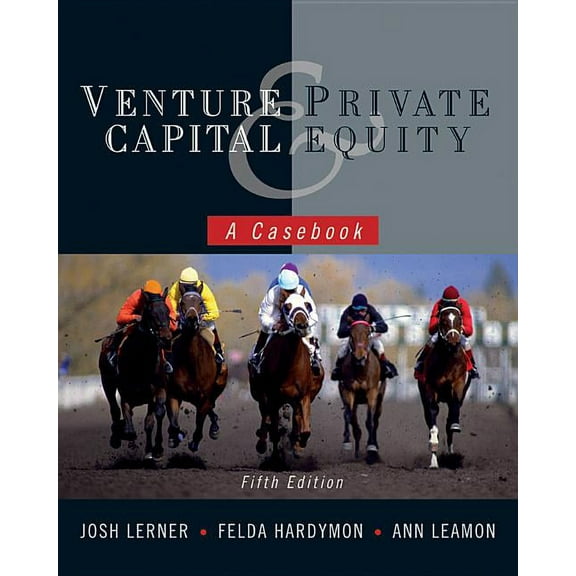 Venture Capital and Private Equity: A Casebook, (Hardcover)