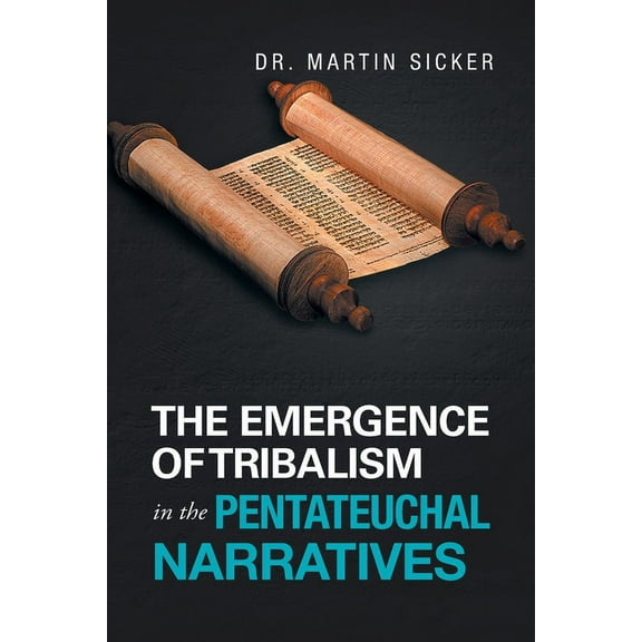 The Emergence of Tribalism in the Pentateuchal Narratives (Paperback)