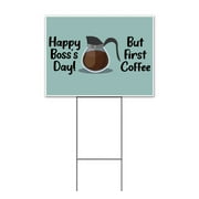 Happy Boss's Day But First Coffee (18" x 24") Yard Sign, Includes Metal Step Stake