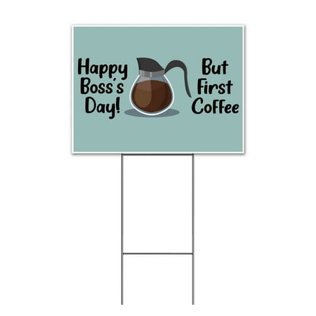 Happy Boss's Day But First Coffee (18" x 24") Yard Sign, Includes Metal Step Stake