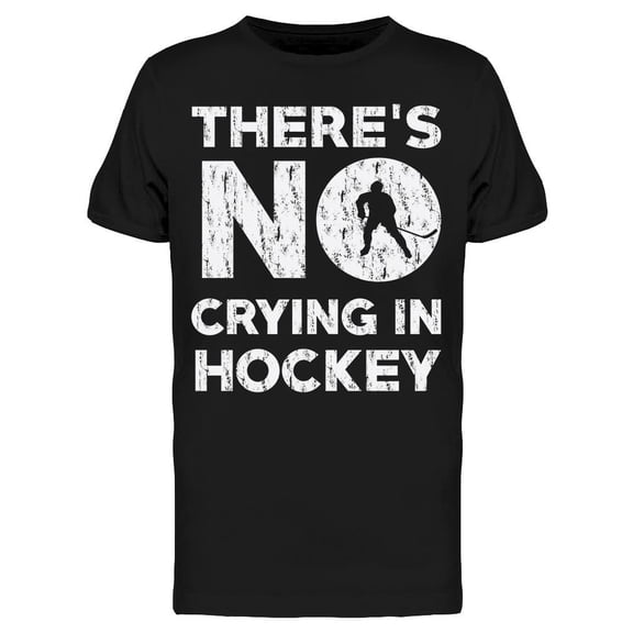 There Is No Crying In Hockey Men's T-shirt
