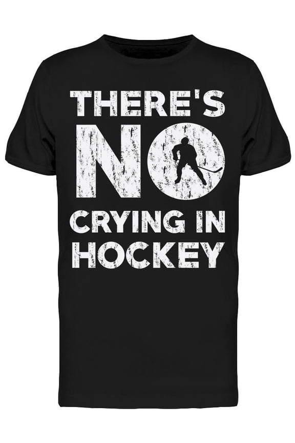There Is No Crying In Hockey Men's T-shirt