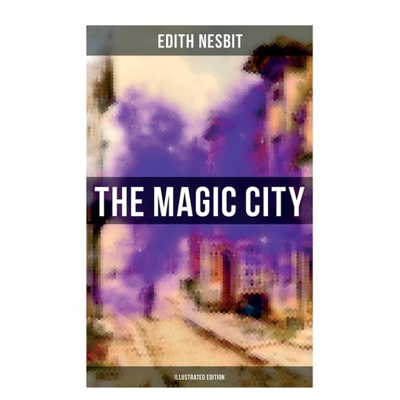 THE MAGIC CITY (Illustrated Edition): Children's Fantasy Classic, (Paperback)