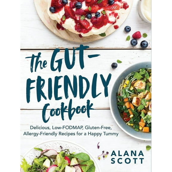 The Gut-Friendly Cookbook: Delicious Low-Fodmap, Gluten-Free, Allergy-Friendly Recipes for a Happy Tummy, (Paperback)