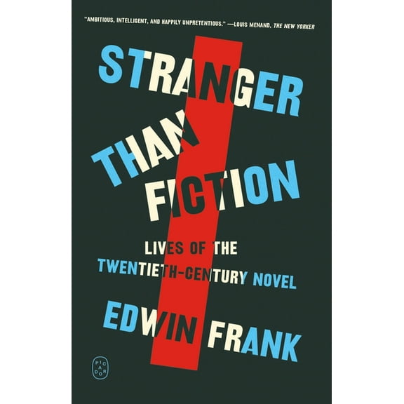 Stranger Than Fiction: Lives of the Twentieth-Century Novel, (Paperback)