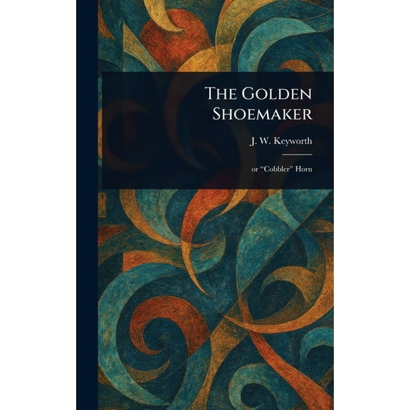 The Golden Shoemaker, (Hardcover)