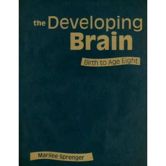 The Developing Brain: Birth to Age Eight, (Hardcover)