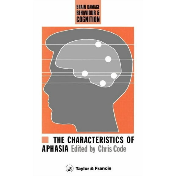 Brain, Behaviour and Cognition The Characteristics Of Aphasia, (Hardcover)