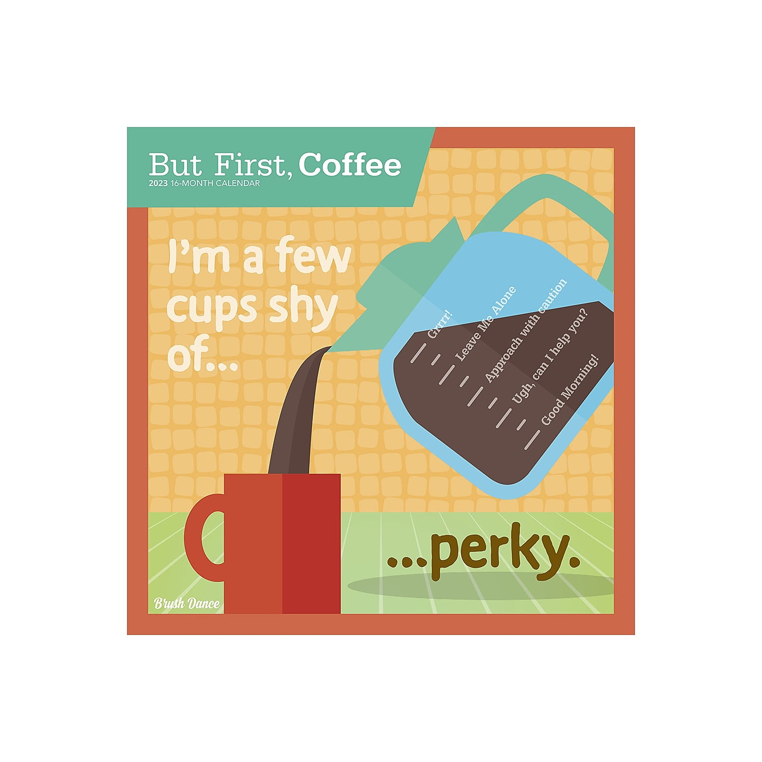 2023 Brush Dance But First Coffee 12'' x 12'' Monthly Wall Calendar (9781975454579)