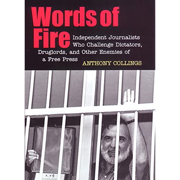 Pre-Owned Words of Fire: Independent Journalists Who Challenge Dictators, Drug Lords, and Other Enemies of a Free Press (Hardcover) 0814716059 9780814716052
