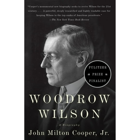 Pre-Owned Woodrow Wilson: A Biography (Paperback 9780307277909) by John Milton Cooper
