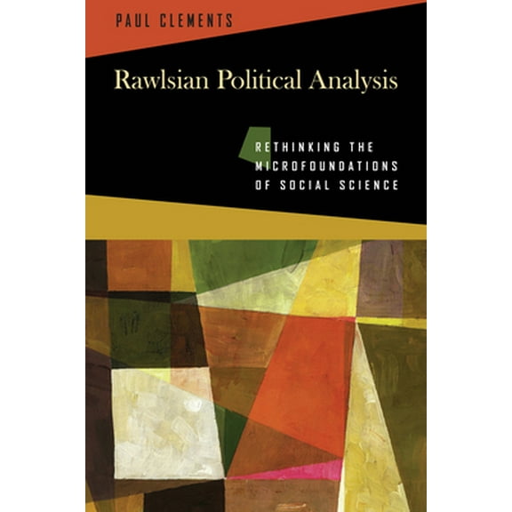 Pre-Owned Rawlsian Political Analysis: Rethinking the Microfoundations of Social Science (Paperback) 0268023719 9780268023713