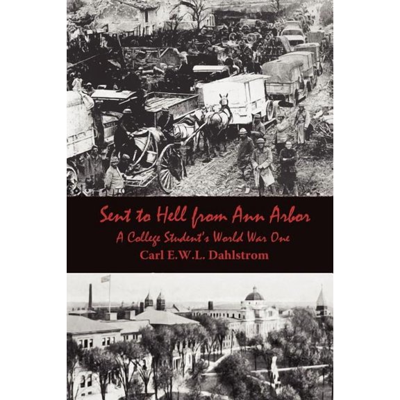 Sent to Hell from Ann Arbor: A College Student's World War One, (Paperback)