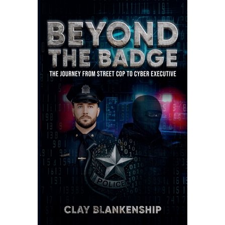 Beyond the Badge: The Journey from Street Cop to Cyber Executive, (Paperback)