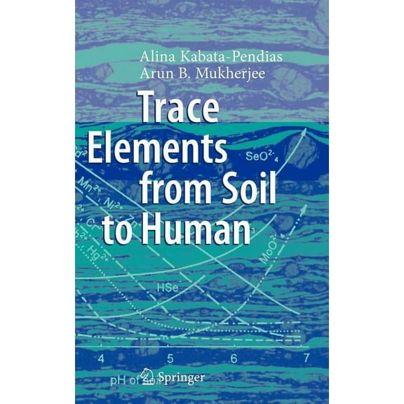 Trace Elements from Soil to Human, (Hardcover)