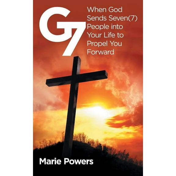 G7 : When God Sends Seven (7) People into Your Life to Propel You Forward (Paperback)