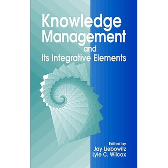 Pre-Owned Knowledge Management and Its Integrative Elements (Hardcover) 0849331161 9780849331169