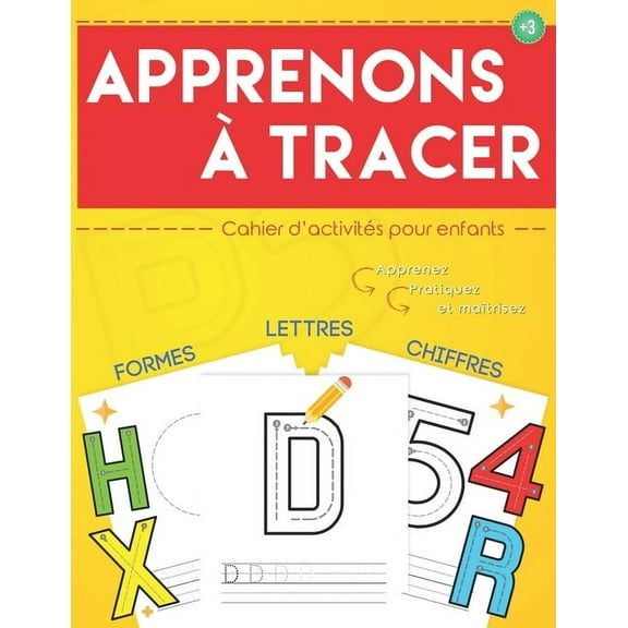 Apprenons à tracer: Cahier d'activités pour enfants: Apprendre à écrire et à tracer (Lettres - chiffres - formes) pour e, (Paperback)