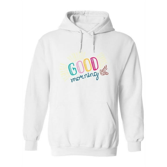 Good Morning . Hoodie Women -Image by Shutterstock, Female Large
